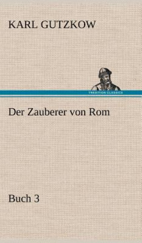 Kniha Zauberer Von ROM, Buch 3 Karl Gutzkow