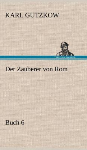 Könyv Zauberer Von ROM, Buch 6 Karl Gutzkow