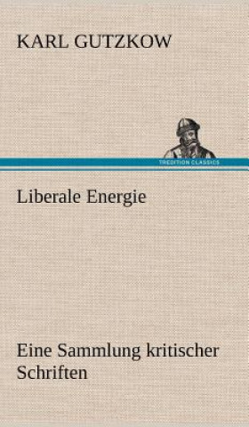 Buch Liberale Energie Karl Gutzkow