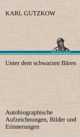 Książka Unter Dem Schwarzen Baren Karl Gutzkow