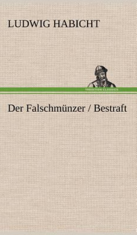 Könyv Der Falschmunzer / Bestraft Ludwig Habicht