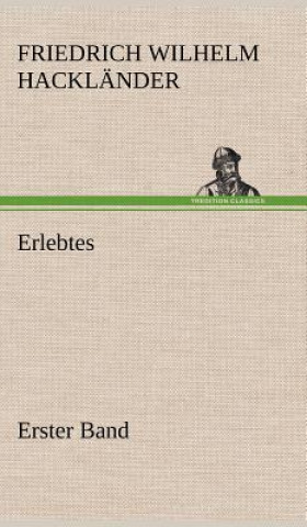 Buch Erlebtes. Erster Band Friedrich Wilhelm Hackl Nder