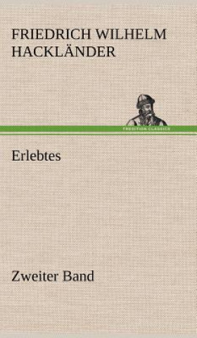 Книга Erlebtes. Zweiter Band Friedrich Wilhelm Hackländer
