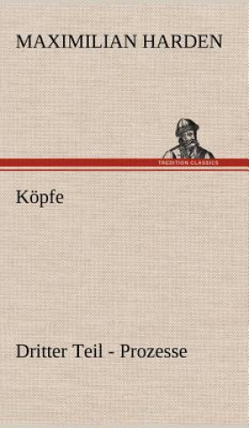 Livre Kopfe. Dritter Teil Maximilian Harden