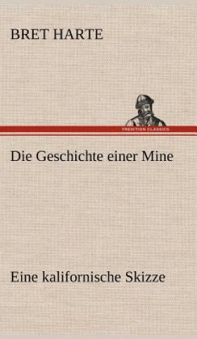 Könyv Geschichte Einer Mine Bret Harte