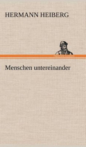 Kniha Menschen Untereinander Hermann Heiberg