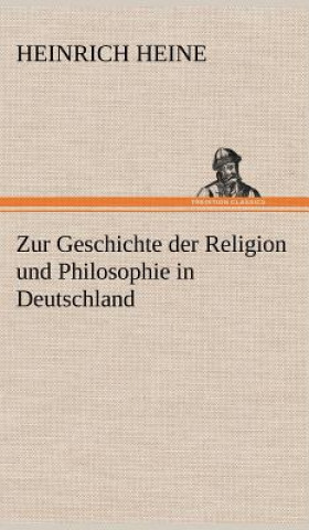 Könyv Zur Geschichte Der Religion Und Philosophie in Deutschland Heinrich Heine