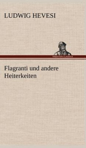 Carte Flagranti Und Andere Heiterkeiten Ludwig Hevesi