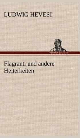 Libro Flagranti Und Andere Heiterkeiten Ludwig Hevesi