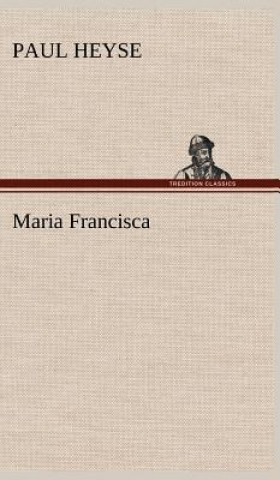 Könyv Maria Francisca Paul Heyse