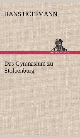 Kniha Gymnasium Zu Stolpenburg Hans Hoffmann