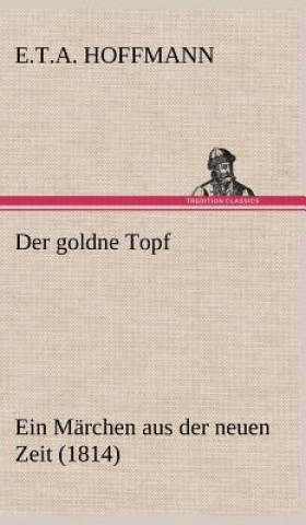 Kniha Der Goldne Topf E.T.A. Hoffmann