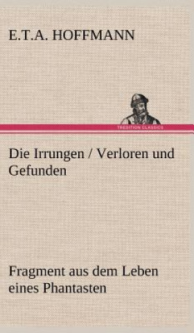 Book Die Irrungen / Verloren Und Gefunden E.T.A. Hoffmann