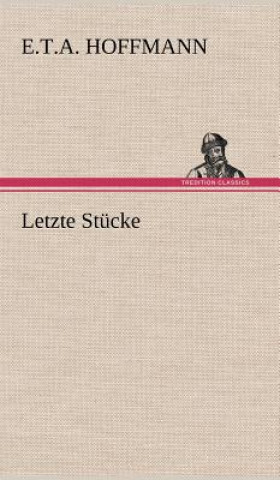 Kniha Letzte Stucke E.T.A. Hoffmann