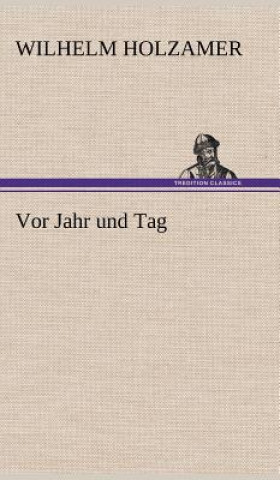 Könyv VOR Jahr Und Tag Wilhelm Holzamer