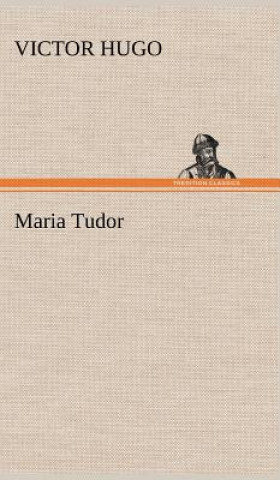 Knjiga Maria Tudor Victor Hugo