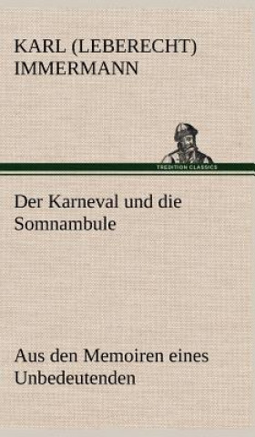 Kniha Karneval Und Die Somnambule Karl Leberecht Immermann