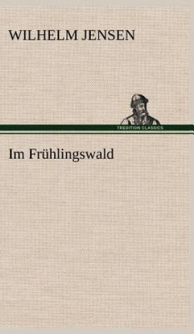 Kniha Im Fruhlingswald Wilhelm Jensen