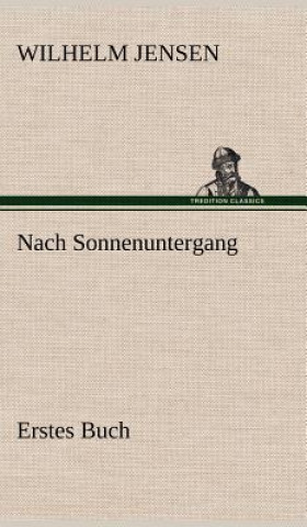 Carte Nach Sonnenuntergang - Erstes Buch Wilhelm Jensen