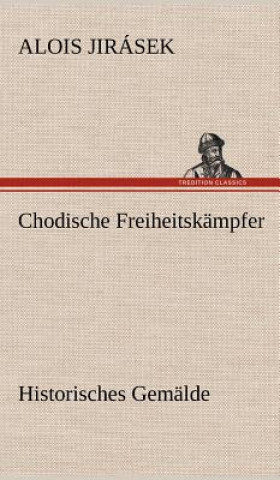 Kniha Chodische Freiheitskampfer Alois Jirásek