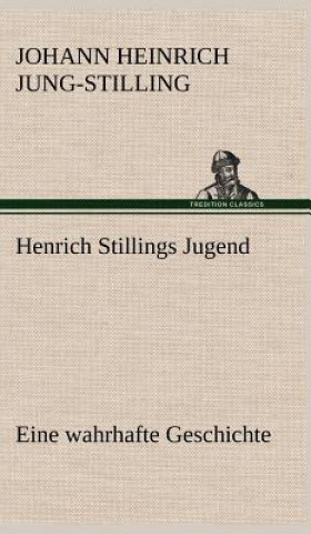 Kniha Henrich Stillings Jugend Johann Heinrich Jung-Stilling