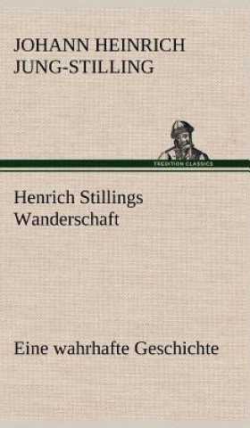 Kniha Henrich Stillings Wanderschaft Johann Heinrich Jung-Stilling