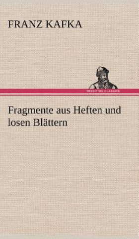 Könyv Fragmente Aus Heften Und Losen Blattern Franz Kafka