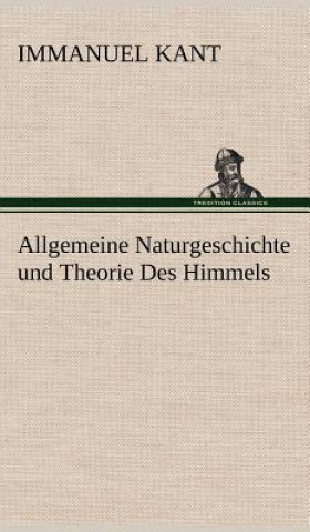 Könyv Allgemeine Naturgeschichte und Theorie Des Himmels Immanuel Kant