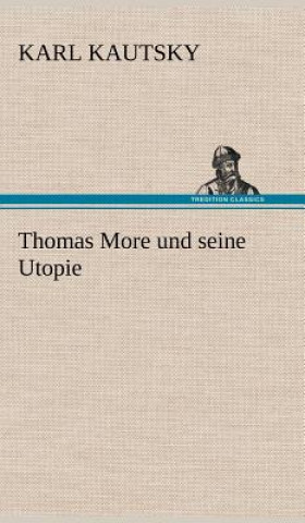 Книга Thomas More Und Seine Utopie Karl Kautsky