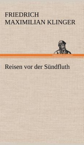 Book Reisen VOR Der Sundfluth Friedrich Maximilian Klinger