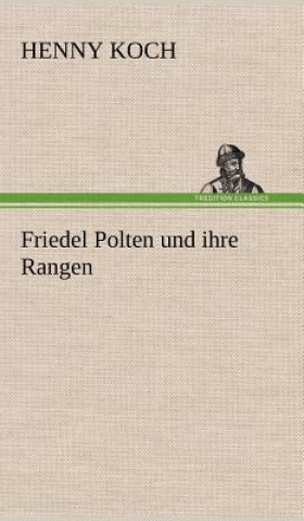 Knjiga Friedel Polten Und Ihre Rangen Henny Koch