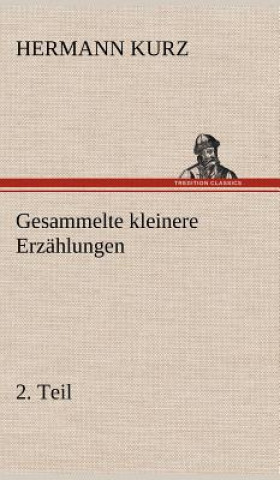 Книга Gesammelte Kleinere Erzahlungen, 2. Teil Hermann Kurz