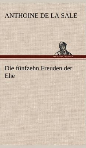 Książka Die Funfzehn Freuden Der Ehe Anthoine De La Sale