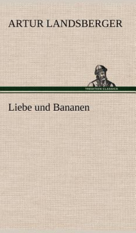 Buch Liebe Und Bananen Artur Landsberger