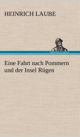 Könyv Eine Fahrt Nach Pommern Und Der Insel Rugen Heinrich Laube