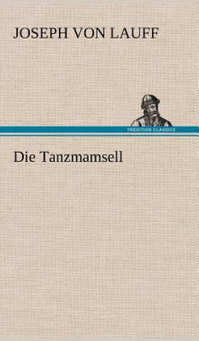Kniha Die Tanzmamsell Joseph von Lauff