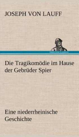 Knjiga Tragikomodie Im Hause Der Gebruder Spier Joseph von Lauff