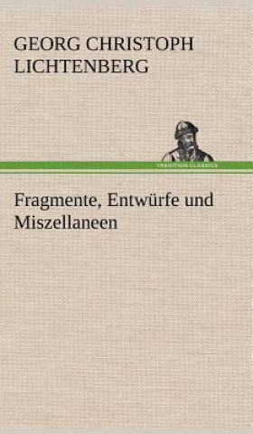 Kniha Fragmente, Entwurfe Und Miszellaneen Georg Christoph Lichtenberg