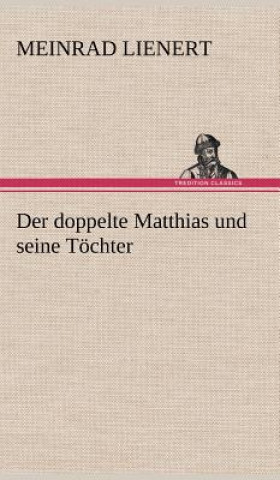 Kniha Der Doppelte Matthias Und Seine Tochter Meinrad Lienert