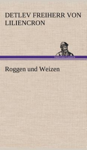 Kniha Roggen Und Weizen Detlev Freiherr Von Liliencron