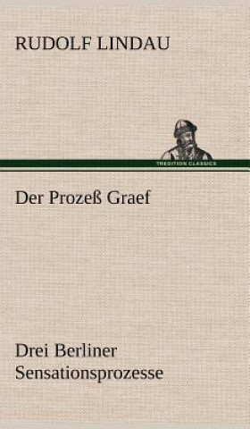Könyv Der Prozess Graef Rudolf Lindau