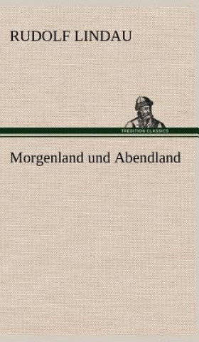 Книга Morgenland Und Abendland Rudolf Lindau