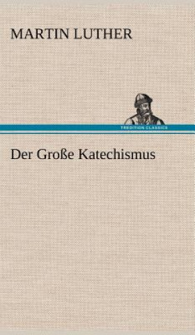 Kniha Der Grosse Katechismus Martin Luther