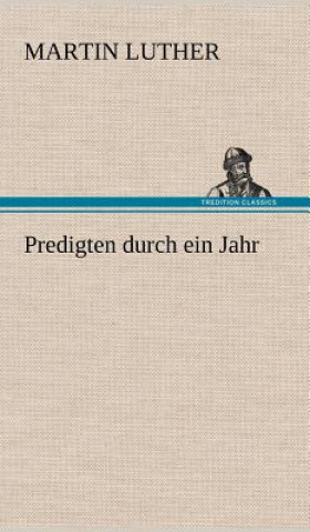 Книга Predigten Durch Ein Jahr Martin Luther