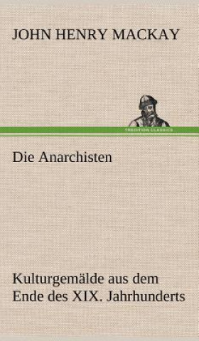 Kniha Die Anarchisten John H. Mackay