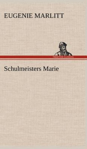 Knjiga Schulmeisters Marie Eugenie Marlitt