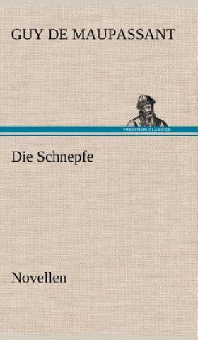 Kniha Die Schnepfe Guy de Maupassant