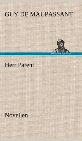 Könyv Herr Parent Guy de Maupassant