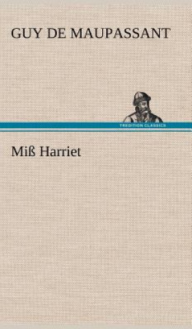 Книга Miss Harriet Guy de Maupassant