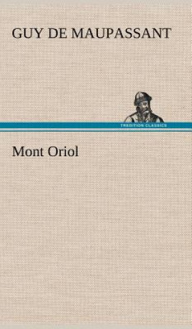 Könyv Mont Oriol Guy de Maupassant